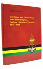Die Orden und Ehrenzeichen des Großherzogtums Sachsen-Weimar-Eisenach 1815 - 1918