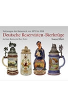 Deutsche Reservisten-Bierkrüge: Zeitzeugen der Kaiserzeit von 1871 bis 1918