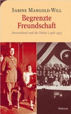 Begrenzte Freundschaft: Deutschland und die Türkei 1918-1933